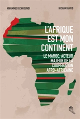 L'Afrique est mon continent : le Maroc, acteur majeur de la coopération afro-africaine - M'hammed Echkoundi