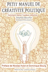 Petit manuel de créativité politique : comment libérer l'audace collective - Stephen Boucher
