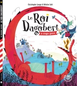Le roi Dagobert. Le dragon gascon - Christophe Loupy