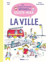 Les fausses et bonnes réponses de Céleste et Mika. La ville - Amélie Poggi