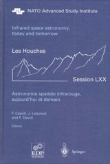 Astronomie spatiale infrarouge, aujourd'hui et demain. Infrared space astronomy, today and tomorrow - Ecole d'été de physique théorique (70 ; 1998 ; Les Houches, Haute-Savoie)