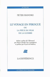Le voyage en pirogue ou La pièce du film de la guerre : théâtre - Peter Handke