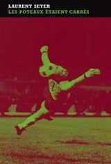 Les poteaux étaient carrés - Laurent Seyer
