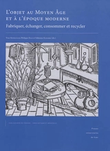 L'objet au Moyen Age et à l'époque moderne : fabriquer, échanger, consommer et recycler : actes du XIe congrès international de la Société d'archéologie médiévale, moderne et contemporaine (Bayeux, 28-30 mai 2015) - Société d'archéologie médiévale, moderne et contemporaine. Congrès international (11 ; 2015 ; Bayeux, Calvados)
