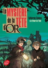 Le mystère de la tête d'or. Vol. 1. Le trésor de l'Isle - Catherine Cuenca