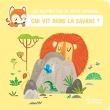 Les devinettes de Petit Renard. Qui vit dans la savane ? - Céline Claire