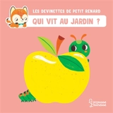 Les devinettes de Petit Renard. Qui vit au jardin ? - Céline Claire