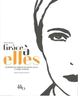 Grâce à elles : 60 portraits de femmes qui ont inventé leur vie et changé les nôtres - Sophie Degano