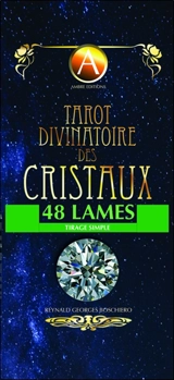 Tarot divinatoire des cristaux : 48 lames : tirage simple - Reynald Georges Boschiero