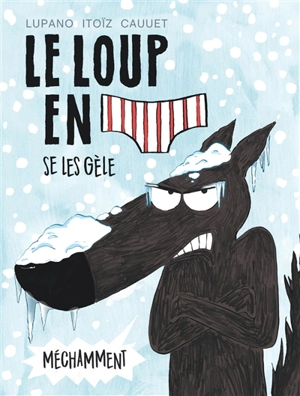 Le loup en slip. Vol. 2. Le loup en slip se les gèle méchamment - Wilfrid Lupano
