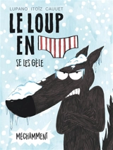 Le loup en slip. Vol. 2. Le loup en slip se les gèle méchamment - Wilfrid Lupano