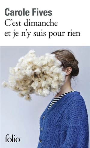 C'est dimanche et je n'y suis pour rien - Carole Fives