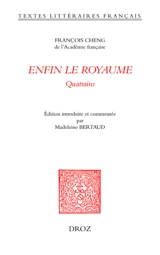 Enfin le royaume : quatrains - François Cheng