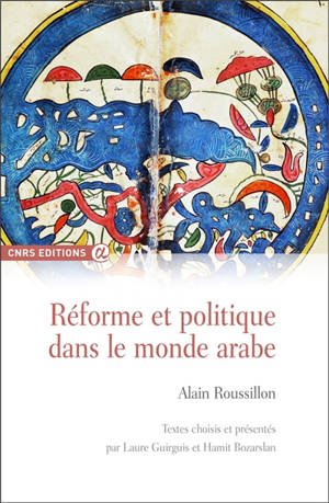 Réforme et politique dans le monde arabe - Alain Roussillon