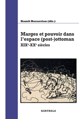 Marges et pouvoir dans l'espace (post-)ottoman : XIXe-XXe siècles