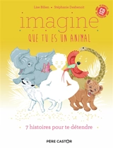 Imagine que tu es un animal - Lise Bilien