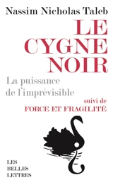 Le cygne noir : la puissance de l'imprévisible. Force et fragilité : réflexions philosophiques et empiriques - Nassim Nicholas Taleb