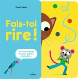 Fais-toi rire ! : un livre-surprise à taper, gratter, chatouiller... - Vincent Mathy