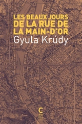Les beaux jours de la rue de la Main-d'Or - Gyula Krudy