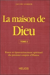 La maison de Dieu. Vol. 2. Essor et épanouissement spirituel du premier empire d'Hanoc - Jakob Lorber