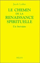 Le chemin de la renaissance spirituelle : un bréviaire - Jakob Lorber