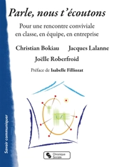 Parle, nous t'écoutons : pour une rencontre conviviale en classe, en équipe, en entreprise - Christian Bokiau