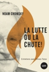 La lutte ou la chute ! : entretiens avec Emran Feroz - Chomsky, Noam