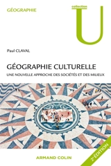 Géographie culturelle : une nouvelle approche des sociétés et des milieux - Paul Claval