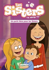 Les sisters : la série TV. Vol. 47. Un petit frère pour les sisters - Florane Poinot