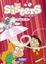 Les sisters : la série TV. Vol. 46. Drone de fée - Florane Poinot