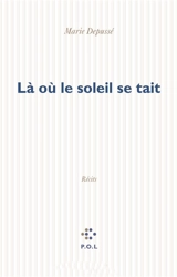 Là où le soleil se tait : récits - Marie Depussé