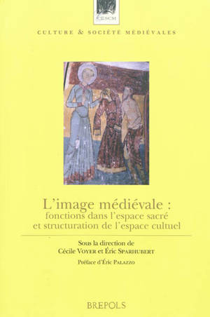 L'image médiévale : fonctions dans l'espace sacré et structuration de l'espace cultuel