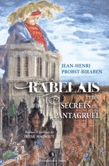 Rabelais et les secrets du Pantagruel - Jean Henri Probst-Biraben