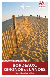 Bordeaux, Gironde et Landes : le meilleur de la région : sites, itinéraires, culture