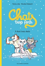 Chats trop forts. Vol. 1-2. Il était trois chats - Fanny Joly