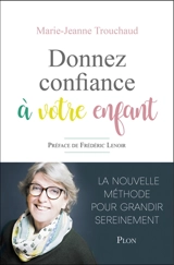 Donnez confiance à votre enfant - Marie-Jeanne Trouchaud