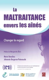 La maltraitance envers les aînés : changer le regard - Marie Beaulieu
