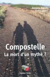 Compostelle, la mort d'un mythe ? - Suzanne Dubois