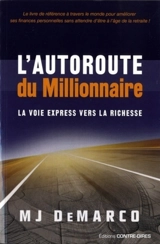 L'autoroute du millionnaire : la voie express vers la richesse - M.J. DeMarco