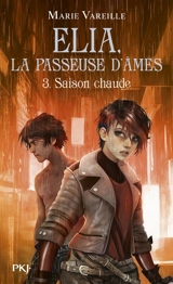 Elia, la passeuse d'âmes. Vol. 3. Saison chaude - Marie Vareille