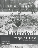 Ludendorff frappe à l'Ouest : Somme et Oise, mars 1918 - Yves Buffetaut