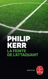 Une enquête de Scott Manson. Vol. 3. La feinte de l'attaquant - Philip Kerr
