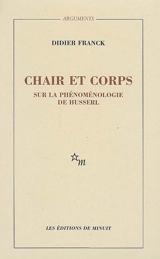 Chair et corps : sur la phénoménologie de Husserl - Didier Franck