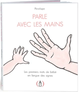 Parle avec les mains : les premiers mots de bébé en langue des signes - Pénélope