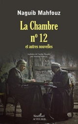 La chambre n° 12 et autres nouvelles - Naguib Mahfouz