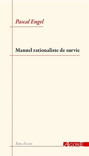 Manuel rationaliste de survie - Pascal Engel