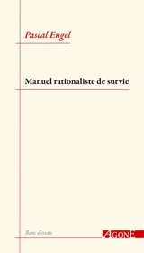 Manuel rationaliste de survie - Pascal Engel