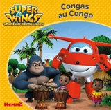 Super Wings : paré au décollage !. Congas au Congo - CJ E&M (firme)