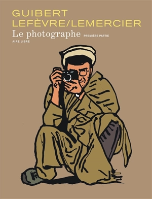 Le photographe. Vol. 1 - Didier Lefèvre