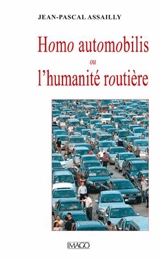 Homo automobilis ou L'humanité routière - Jean-Pascal Assailly